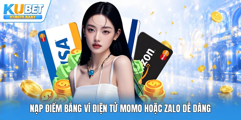 Nạp điểm bằng ví điện tử momo hoặc zalo dễ dàng