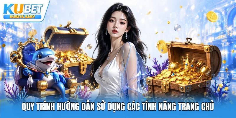 Quy trình hướng dẫn sử dụng các tính năng trang chủ
