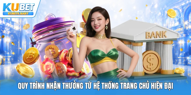 Quy trình nhận thưởng từ hệ thống trang chủ hiện đại
