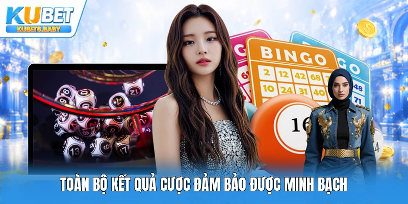 Toàn bộ kết quả cược đảm bảo được minh bạch